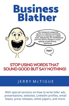 Business Blather: Stop Using Words That Sound Good But Say Nothing!