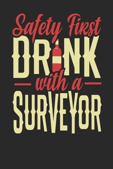 Safety First Drink With A Surveyor: Surveyor Notebook | Surveyor Journal | 110 DOT GRID Paper Pages | 6 x 9 | Handlettering | Logbook