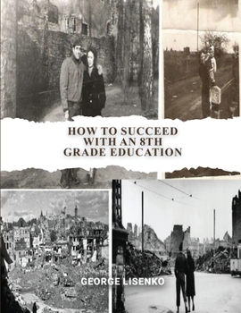 Paperback How to Succeed with an 8th Grade Education Book
