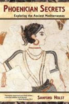 Paperback Phoenician Secrets: Exploring the Ancient Mediterranean Book