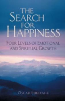 Paperback The Search for Happiness: Four Levels of Emotional and Spiritual Growth Book