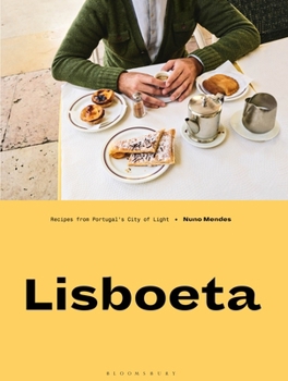 Hardcover Lisboeta: Recipes from Portugal's City of Light: A Cookbook from Portugal's City of Light Book