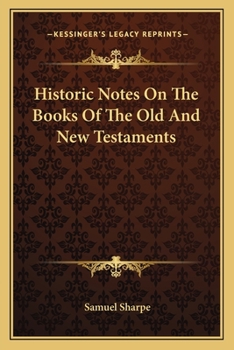 Paperback Historic Notes On The Books Of The Old And New Testaments Book