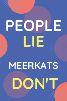 Paperback Notebook People Lie Meerkats Don't: Funny Blue And White Novelty Notebook Gift For Meerkats Lovers Book