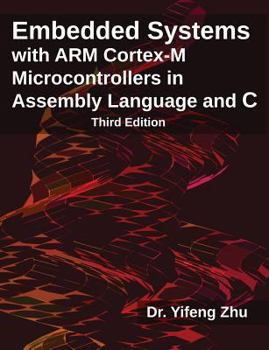 Paperback Embedded Systems with ARM Cortex-M Microcontrollers in Assembly Language and C: Third Edition Book