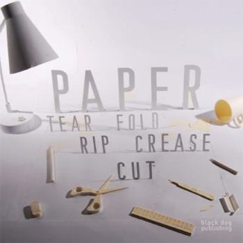 Paperback Paper: Tear, Fold, Rip, Crease, Cut Book