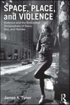 Paperback Space, Place, and Violence: Violence and the Embodied Geographies of Race, Sex and Gender Book