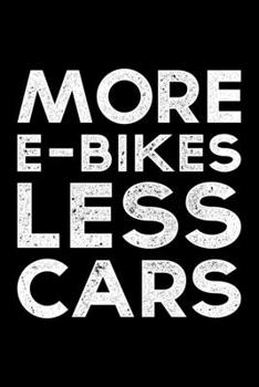 More E-Bikes Less Cars: Lined A5 Notebook for Ebikers