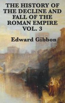 THE DECLINE AND FALL OF THE ROMAN EMPIRE - VOLUME III - 1185 A.D. - 1453 A.D.