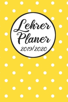 Paperback Lehrer Planer 2019 / 2020: Lehrerkalender 2019 2020 - Lehrerplaner A5, Lehrernotizen & Lehrernotizbuch f?r den Schulanfang [German] Book