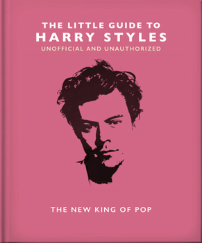 Hardcover The Little Guide to Harry Styles: The New King of Pop Book