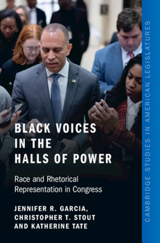 Paperback Black Voices in the Halls of Power: Race and Rhetorical Representation in Congress (Cambridge Studies in American Legislatures) Book
