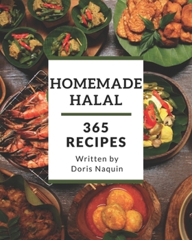 Paperback 365 Homemade Halal Recipes: Start a New Cooking Chapter with Halal Cookbook! Book
