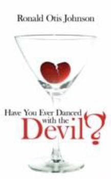 Paperback Have You Ever Danced with the Devil? Book