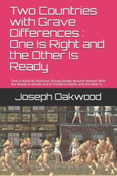 Paperback Two Countries with Grave Differences: One Is Right and the Other Is Ready: One is Ruled By Vivacious Strong Deadly Amazon Women Who Are Ready to Invad Book