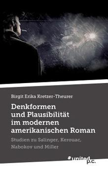 Denkformen und Plausibilität im modernen amerikanischen Roman: Studien zu Salinger, Kerouac, Nabokov und Miller (German Edition)