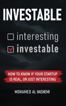 Hardcover Investable: How to know if your startup is real, or just interesting Book