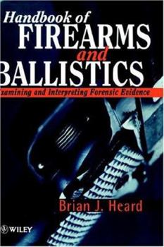 Hardcover Handbook of Firearms and Ballistics: Examining and Interpreting Forensic Evidence Book