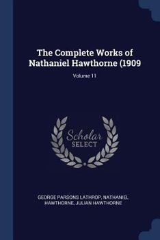 Paperback The Complete Works of Nathaniel Hawthorne (1909; Volume 11 Book