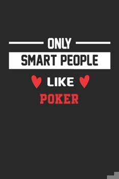 Paperback Only Smart People Like Poker Notebook - Funny Poker Journal Gift: Lined Poker lovers Notebook / Journal Gift, 120 Pages, 6x9, Soft Cover, Matte Finish Book