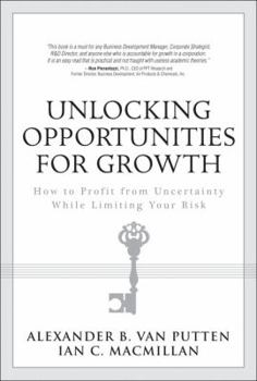 Hardcover Unlocking Opportunities for Growth: How to Profit from Uncertainty While Limiting Your Risk Book