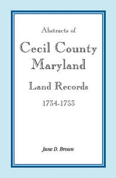 Paperback Abstracts of Cecil County, Maryland Land Records, 1734-1753 Book