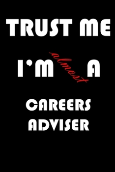 Paperback Trust Me I'm Almost Careers adviser: A Journal to organize your life and working on your goals: Passeword tracker, Gratitude journal, To do list, Flig Book