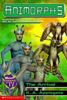 The Arrival - Book #38 of the Animorphs