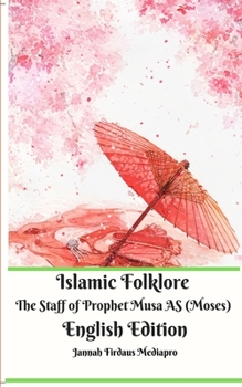 Paperback Islamic Folklore The Staff of Prophet Musa AS (Moses) English Edition Book