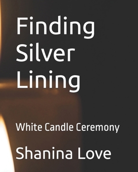 Paperback Finding Silver Lining: White Candle Ceremony Book