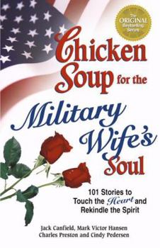 Paperback Chicken Soup for the Military Wife's Soul: 101 Stories to Touch the Heart and Rekindle the Spirit (Chicken Soup for the Soul) Book