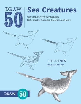 Paperback Draw 50 Sea Creatures: The Step-By-Step Way to Draw Fish, Sharks, Mollusks, Dolphins, and More Book