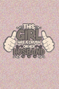 This Girl Has Crush On Her Husband : Dot Grid : 6 x 9 Journal