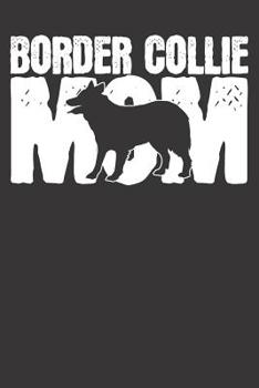 Paperback Notebook 6x9 120 Pages: College Ruled Border Collie Mom Book