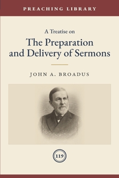A Treatise on the Preparation and Delivery of Sermons