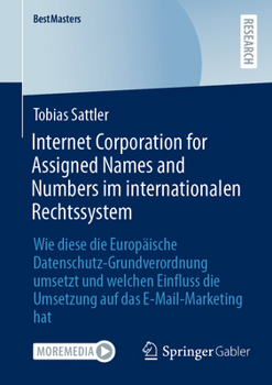 Paperback Internet Corporation for Assigned Names and Numbers Im Internationalen Rechtssystem: Wie Diese Die Europäische Datenschutz-Grundverordnung Umsetzt Und [German] Book