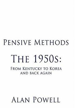 Paperback Pensive Methods: The 1950s: From Kentucky to Korea and Back Again Book