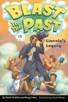 Lincoln's Legacy (Blast to the Past #1) - Book #1 of the Blast to the Past