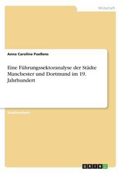 Paperback Eine Führungssektoranalyse der Städte Manchester und Dortmund im 19. Jahrhundert [German] Book