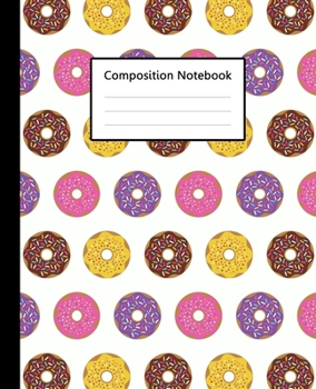 Composition Notebook : Sweet Doughnut Donuts Colorful White Pattern, 110 Pages 7.5"x9.25" College Wide Ruled Paper Notebook Journal, Blank Lined ... Boys for Home School College for Lecture.