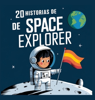 20 historias de Space Explorer (Cuentos Para Dormir Para Niños de 3 A 8 Años Serie 2) (Spanish Edition)