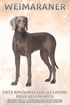Paperback Weimaraner: Faits amusants sur les chiens pour les enfants #22 [French] Book