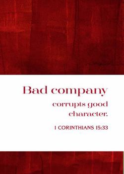 Paperback 1 Corinthians 15:33: Bad Company Corrupts Good Character: Bible Notebook Journal (Bible Quote Notebooks and Journals) Book