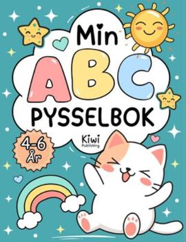Min ABC Pysselbok: Målarbok och aktivitetsbok för barn 4–6 år – lär dig bokstäver A–Ö på ett roligt sätt (Förskola Aktivitetsböcker)