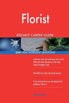 Florist RED-HOT Career Guide; 2541 REAL Interview Questions