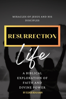 Paperback Resurrection Life: Miracles of Jesus and His Disciples Book