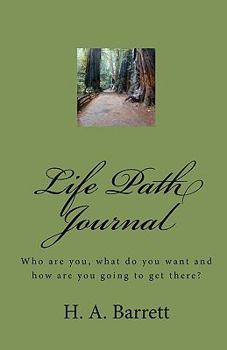 Life Path Journal: Who are you, what do you want and how are you going to get there?