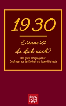 Paperback Erinnerst du dich noch? Das große Jahrgangs Quiz 1930: Quizfragen aus der Kindheit und Jugend bis heute - Abwechslungsreiches Gedächtnistraining und i [German] Book