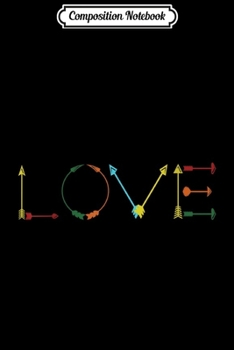Composition Notebook: Colorful Love Arrows Archery Lover Gift  Journal/Notebook Blank Lined Ruled 6x9 100 Pages