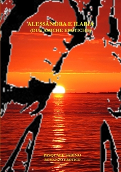 Paperback Alessandra e Ilaria (Due Amiche Erotiche) [Italian] Book